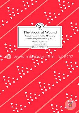 The Spectral Wound Sexual Violence, Public Memories And The Bangladesh War Of 1971