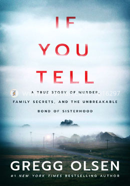 If You Tell: A True Story of Murder, Family Secrets, and the Unbreakable Bond of Sisterhood