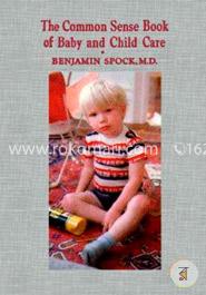 The Common Sense Book Of Baby And Child Care