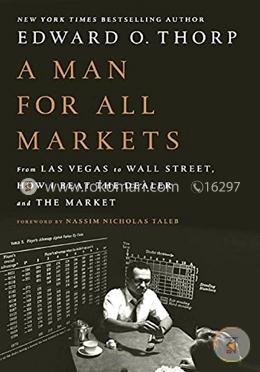 A Man For All Markets: From Las Vegas To Wall Street, How I Beat The Dealer And The Market