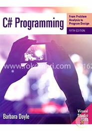 C# Programming: From Problem Analysis to Program Design
