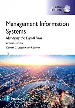 Management Information Systems: Managing the Digital Firm
