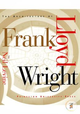 The Architecture of Frank Lloyd Wright