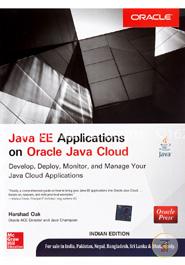 Java EE Applications on Oracle Java Cloud: Develop, Deploy, Monitor, and Manage Your Java Cloud Applications