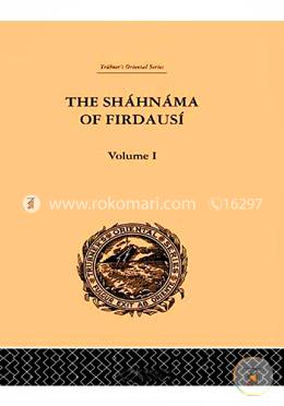 The Shahnama of Firdausi: Volume I
