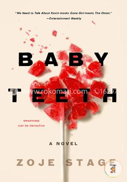 Baby Teeth: A Novel