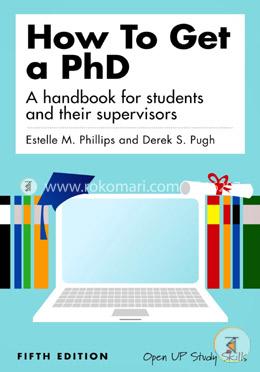 How to Get a PhD: a handbook for students and their supervisors