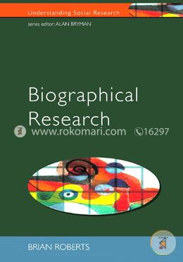 Biographical Research : Understanding Social Research 