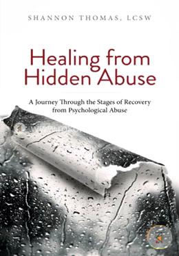 Healing from Hidden Abuse: A Journey Through the Stages of Recovery from Psychological Abuse
