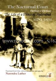 Nocturnal Court: The Life of a Prince of Hyderabad: Translated From Urdu Darbaar-E-Durbaar'S By Sidq Jaisi
