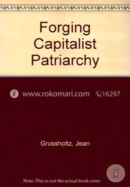 Forging Capitalist Patriarchy 