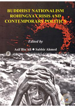 Buddhist Nationalism Rohingya Crisis And Contemporary Politics