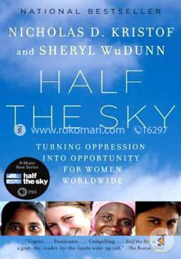 Half the Sky: Turning Oppression into Opportunity for Women Worldwide