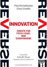 Reverse Innovation: Create Far From Home, Win Everywhere