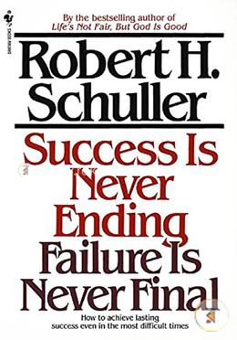 Success Is Never Ending, Failure Is Never Final 