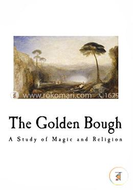 The Golden Bough: A Study of Magic and Religion