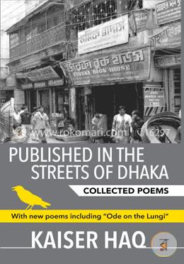 Published in the Streets of Dhaka : Collected Poems
