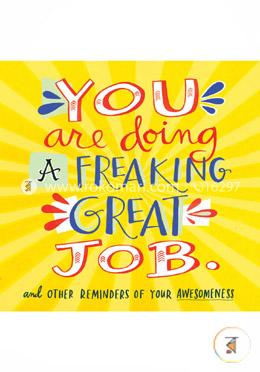 You Are Doing a Freaking Great Job