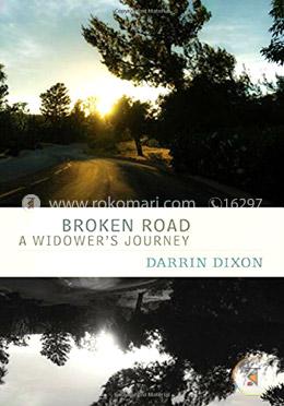 Broken Road: A Widower's Journey
