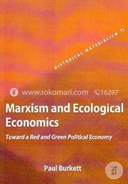 Marxism and Ecological Economics: Toward a Red and Green Political Economy