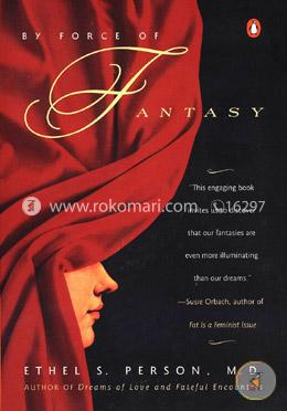 By Force of Fantasy: How We Make Our Lives