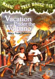 Magic Tree House 13: Vacation Under the Volcano