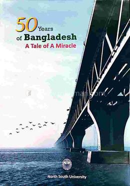 50 Years of Bangladesh A Tale of A Miracle