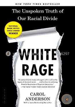 White Rage: The Unspoken Truth of Our Racial Divide