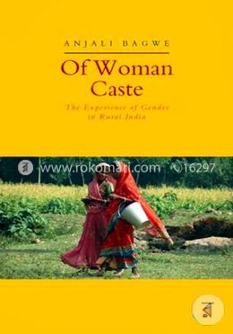Of Women Caste: Experience of Gender in Rural India (peparback)