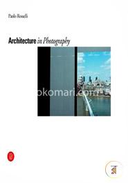 Architecture in Photography: The Work of Paolo Rosselli 