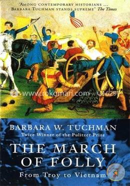 The March Of Folly: From Troy to Vietnam 