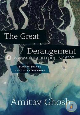 The Great Derangement: Climate Change and the Unthinkable