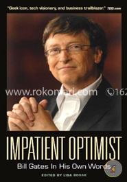 Impatient Optimist: Bill Gates in His Own Words