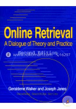 Online Retrieval: A Dialogue of Theory and Practice