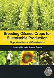 Breeding Oilseed Crops for Sustainable Production: Opportunities and Constraints