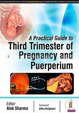 A Practical Guide to Third Trimester of Pregnancy and Puerperium