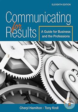 Communicating for Results: A Guide for Business and the Professions