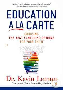 Education a la Carte: Choosing the Best Schooling Options for Your Child