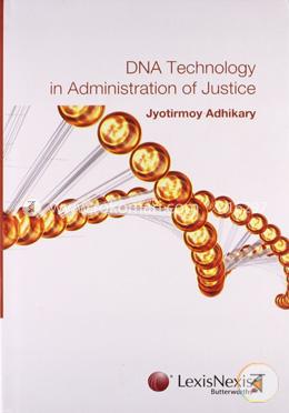 DNA Technology in Administration of Justice -2007 (HB)