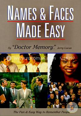 Names and Faces Made Easy: The Fun and Easy Way to Remember People