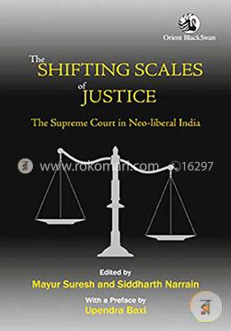 The Shifting Scales of Justice : The Supreme Court in Neo-liberal India