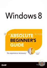 Windows 8 Absolute Beginner's Guide