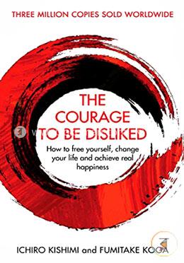 The Courage to be Disliked