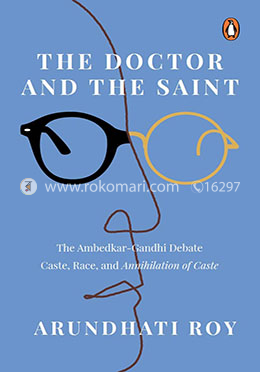 The Doctor and the Saint: The Ambedkar–Gandhi Debate: Caste, Race, and Annihilation of Caste image