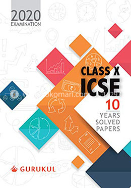 10 Years Solved Papers: ICSE Class 10 for 2020 Examination