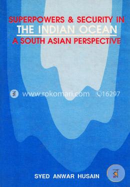 Super powers and Security In the Indian Ocen a South Asian Perspective image