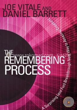 The Remembering Process: A Surprising (and Fun) Breakthrough New Way to Amazing Creativity