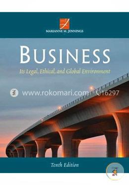 Business: Its Legal, Ethical, and Global Environment