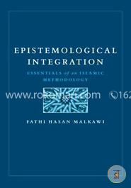 Epistemological Integration: Essentials of an Islamic Methodology