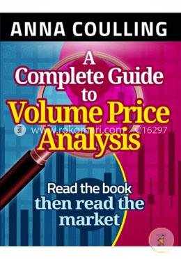 A Complete Guide To Volume Price Analysis: Read The Book... Then Read The Market